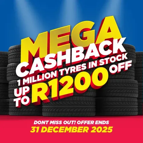 Mega Cashback - 1 million tyres in stock - up to R1200 off - don't miss out - offer ends 31 December 2025